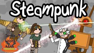 STEAMPUNK - Terrible Writing Advice