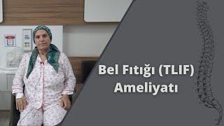 Bel Fıtığı Ameliyatı Olan Hastamız Anlatıyor