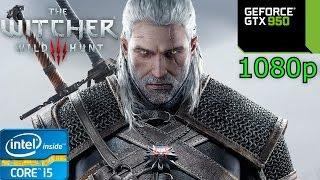 The Witcher 3: Wild Hunt - i5 4460 - 8GB RAM - GTX 950 - 1080p