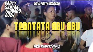 DJ TERNYATA ABU ABU  RIZAL NHARCKY