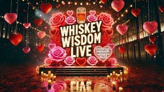 (vertical stream) Whiskey Wisdom Live: Valentine's Day