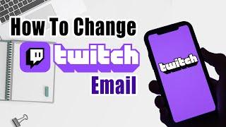 How To Change Twitch Email On Android