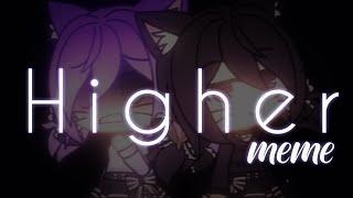 Higher | Meme - Gacha Life (Test)