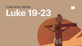 The Crucifixion of Jesus: Luke 19-23