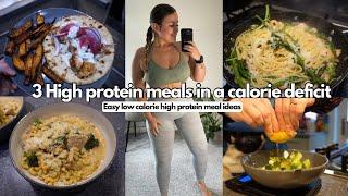 3 HIGH PROTEIN HEALTHY MEAL IDEAS | In a calorie deficit