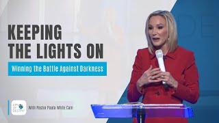 Keeping the Lights On: Winning the Battle Against Darkness | Sermon by Pastor Paula White-Cain