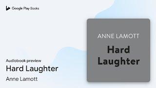 Hard Laughter by Anne Lamott · Audiobook preview