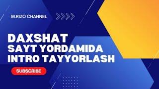 Daxshat sayt Yordamida You tube uchun Intro tayyorlash