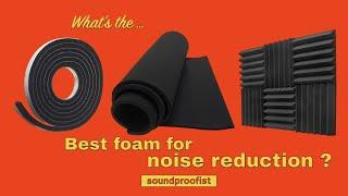 How to choose the right type of foam for noise reduction