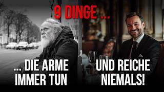 9 Dinge, die Arme immer tun und Reiche niemals