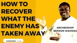 HOW TO RECOVER WHAT THE ENEMY TOOK AWAY FROM YOU - ARCHBISHOP BENSON IDAHOSA #bensonidahosa  #trend