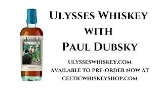 Ulysses Whiskey with Paul Dubsky- Celtic Whiskey Pod Special Episode