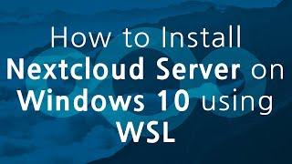 How to Install Nextcloud Server on Windows 10 using WSL