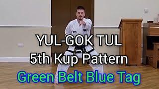 YUL-GOK - ITF Taekwon-Do | 5th Kup Pattern (Green Belt Blue Tag)