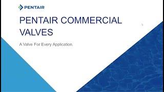 Pentair Commercial Valves Training Presentation