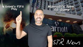 STRs Under Fire in Europe, Airbnb’s FIFA Play, Marriott’s New Ad Game + Loyalty Wars in the Skies