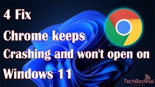 Fix Chrome Keeps Crashing and Won't Open on Windows 11 - Easy Troubleshooting Guide