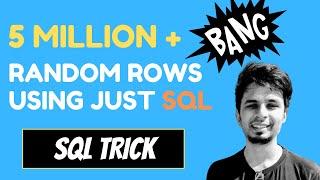 5 million + random rows in less than 100 seconds using SQL