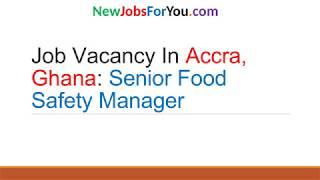 Job Vacancy in Accra, Ghana Senior Food Safety Manager