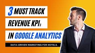 Hotel Revenue Management & Google Analytics: 3 Must Track KPIs