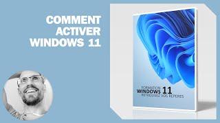 Comment activer Windows 11 (C'est pareil pour Windows 10)