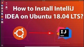 How to Install IntelliJ IDEA on Ubuntu 18.04 LTS?