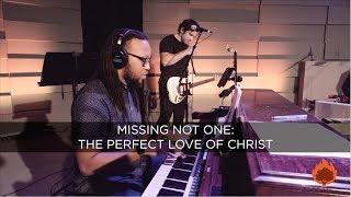 Missing Not One (Perfect Love Of Christ) | Immanuel Worship