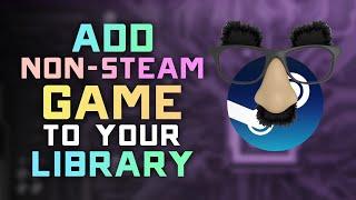 How to Add a Non Steam Game to your Steam Library - 2024 Updated Guide