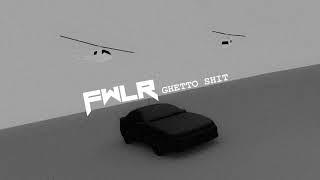 FWLR - Ghetto Shit