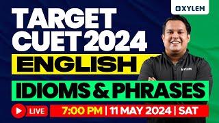 Target CUET 2024 - English - Idioms & Phrases | Xylem CUET