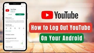 How to Logout of YouTube app in Android !