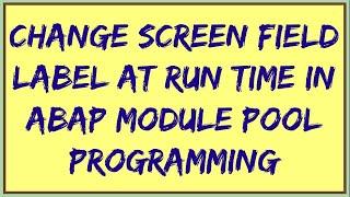 How to Change Field label dynamically in SAP ABAP | Change field text in module pool programming.