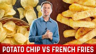 Potato Chips vs French Fries: Which is Worse?