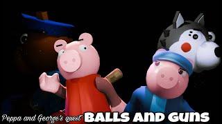 PEPPA AND GEORGE'S QUEST: Balls and guns. (PPGG) | Roblox Piggy Animation