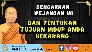 MENENTUKAN TUJUAN HIDUP SAAT INI || BHANTE UTTAMO MAHATHERA ||