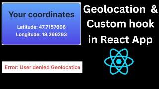 How to get User Geo Location in React? Custom useGeolocation hook in the ReactJS App