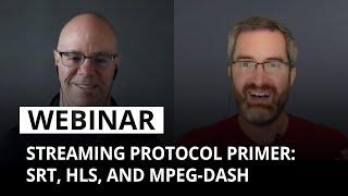 Streaming protocol primer: SRT, HLS, and MPEG-DASH