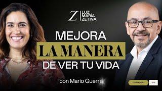 MEJORA la manera de ver tu VIDA.  | Mario Guerra y LuzMa Zetina