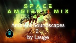 Space Ambient Mix 43 - Ambient Soundscapes 2 by Lauge