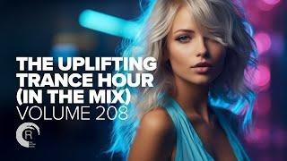 THE UPLIFTING TRANCE HOUR IN THE MIX VOL. 208 [FULL SET]