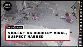 Violent KK robbery viral, suspect nabbed