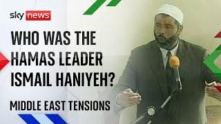 Why was Hamas leader Ismael Haniyeh killed in Tehran?