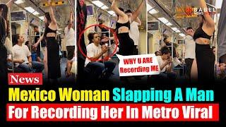 Viral Video : Mexico Woman Slapping A Man For Recording Her In Metro | @BabelNewsWorld