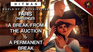 HITMAN WoA | Paris | A Break From The Auction & A Permanent Break | Challenge | Walkthrough