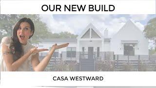  Austin Texas | Casa Westward - Our New Build 