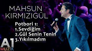 Mahsun Kırmızıgül - Potbori 1 (Sevdiğim,Gül Senin Tenin,Yıkılmadım)