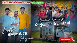 Christian Marriage Gurjing - Naktikani ମୋର୍ Bhanja Pad ବଜାଲା Dildar Melody Vlogs #vlog #melody