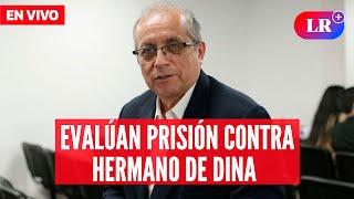 Nicanor Boluarte: evalúan prisión preventiva contra hermano de la presidenta | #EnDirectoLR