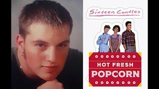 Sixteen Candles - Review and Impact - Hot Fresh Popcorn #11 - A BrassReel Production