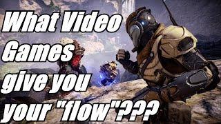What Video Games Give you your "Flow"???